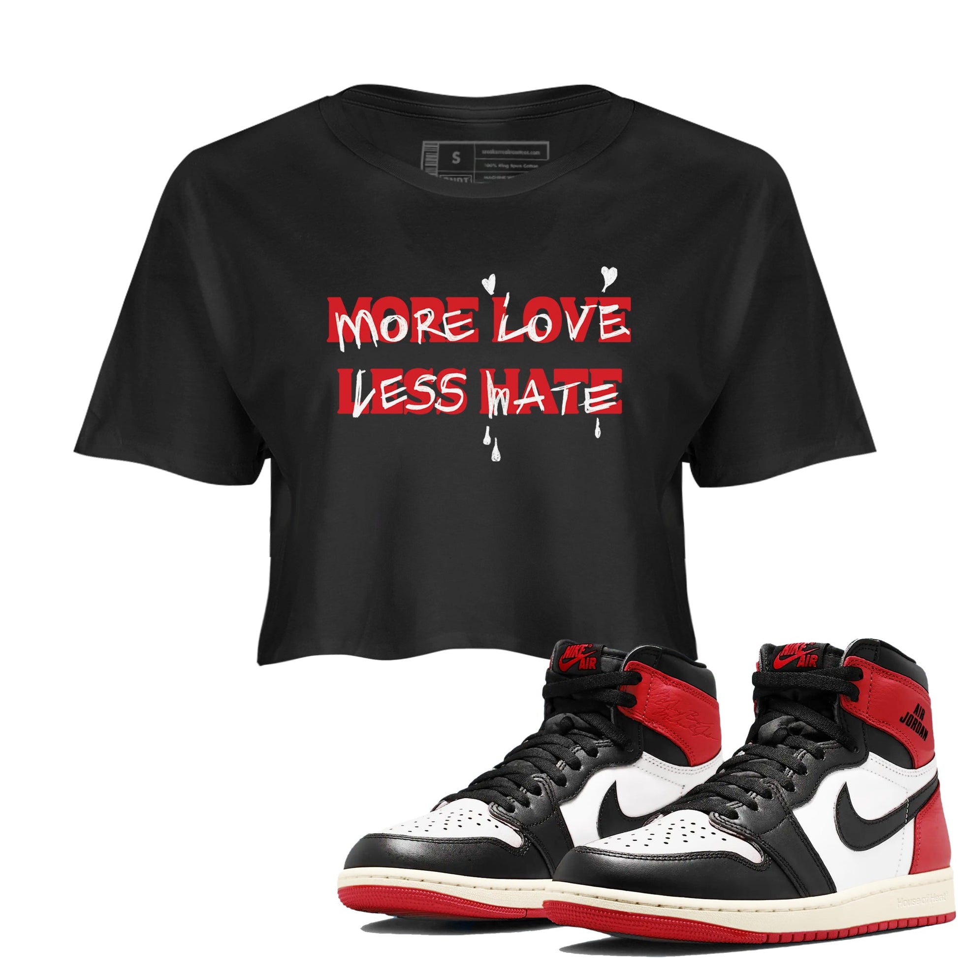 1s Black Toe Reimagined shirts to match jordans More Love Less Hate sneaker match tees Air Jordan 1 Black Toe Reimagined match shoes to clothes SNRT Sneaker Tees unisex cotton Black 1 crop tee