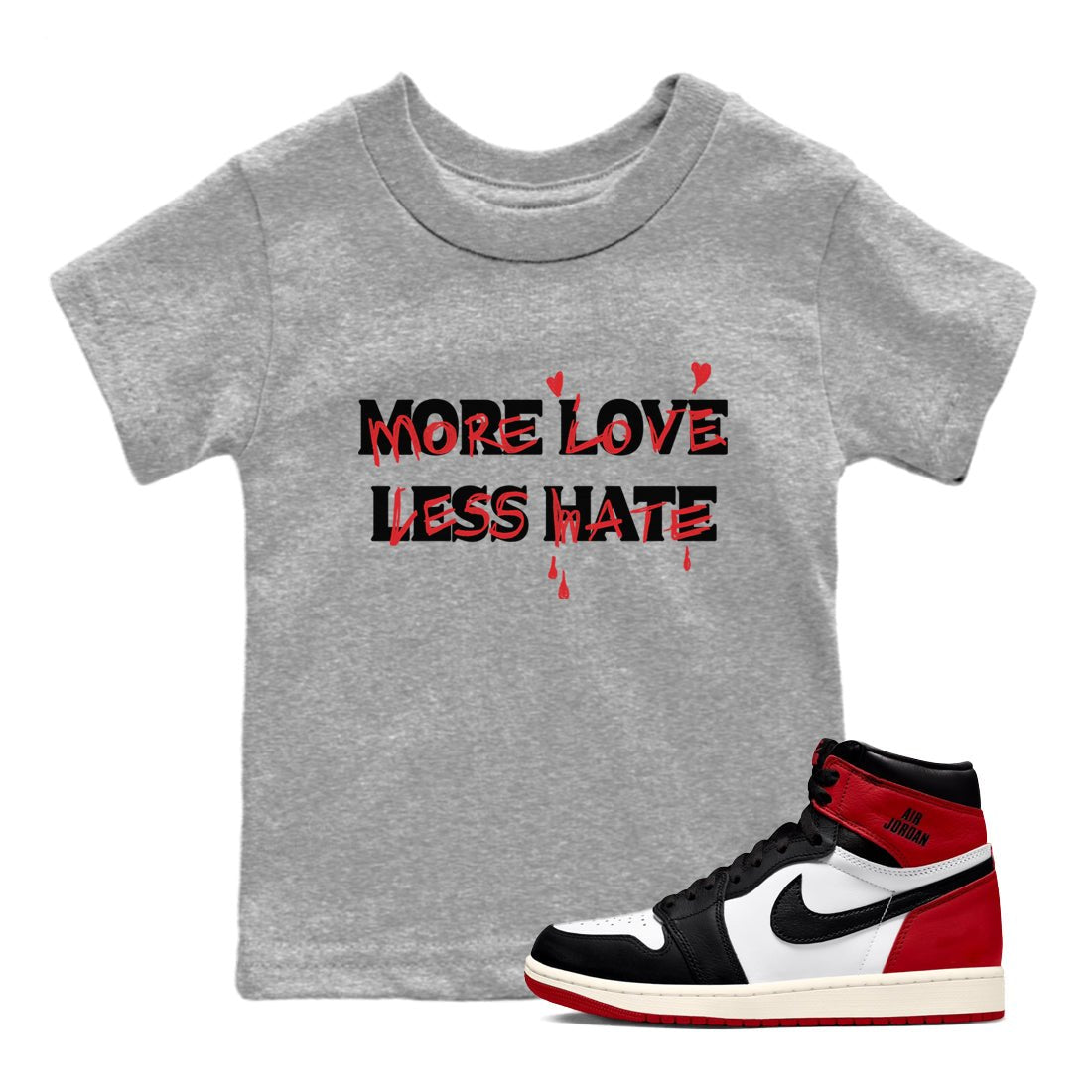 1s Black Toe Reimagined shirts to match jordans More Love Less Hate sneaker match tees Air Jordan 1 Black Toe Reimagined match shoes to clothes SNRT Sneaker Tees Youth Baby Heather Grey 1 tee