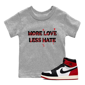1s Black Toe Reimagined shirts to match jordans More Love Less Hate sneaker match tees Air Jordan 1 Black Toe Reimagined match shoes to clothes SNRT Sneaker Tees Youth Baby Heather Grey 1 tee