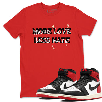 1s Black Toe Reimagined shirts to match jordans More Love Less Hate sneaker match tees Air Jordan 1 Black Toe Reimagined match shoes to clothes SNRT Sneaker Tees unisex cotton Red 1 shirts