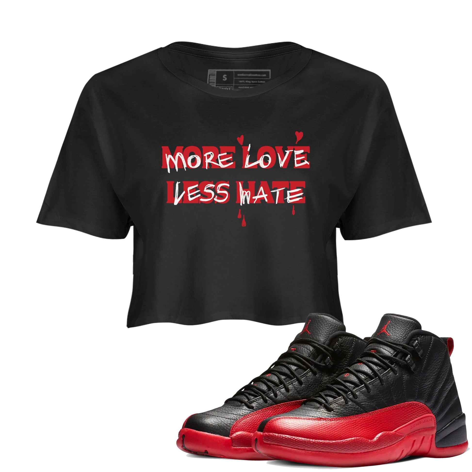 12s Flu Game shirts to match jordans More Love Less Hate sneaker match tees Air Jordan 12 Retro Flu Game match shoes to clothes SNRT Sneaker Tees unisex cotton Black 1 crop tee