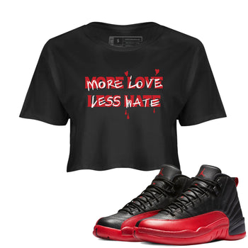12s Flu Game shirts to match jordans More Love Less Hate sneaker match tees Air Jordan 12 Retro Flu Game match shoes to clothes SNRT Sneaker Tees unisex cotton Black 1 crop tee