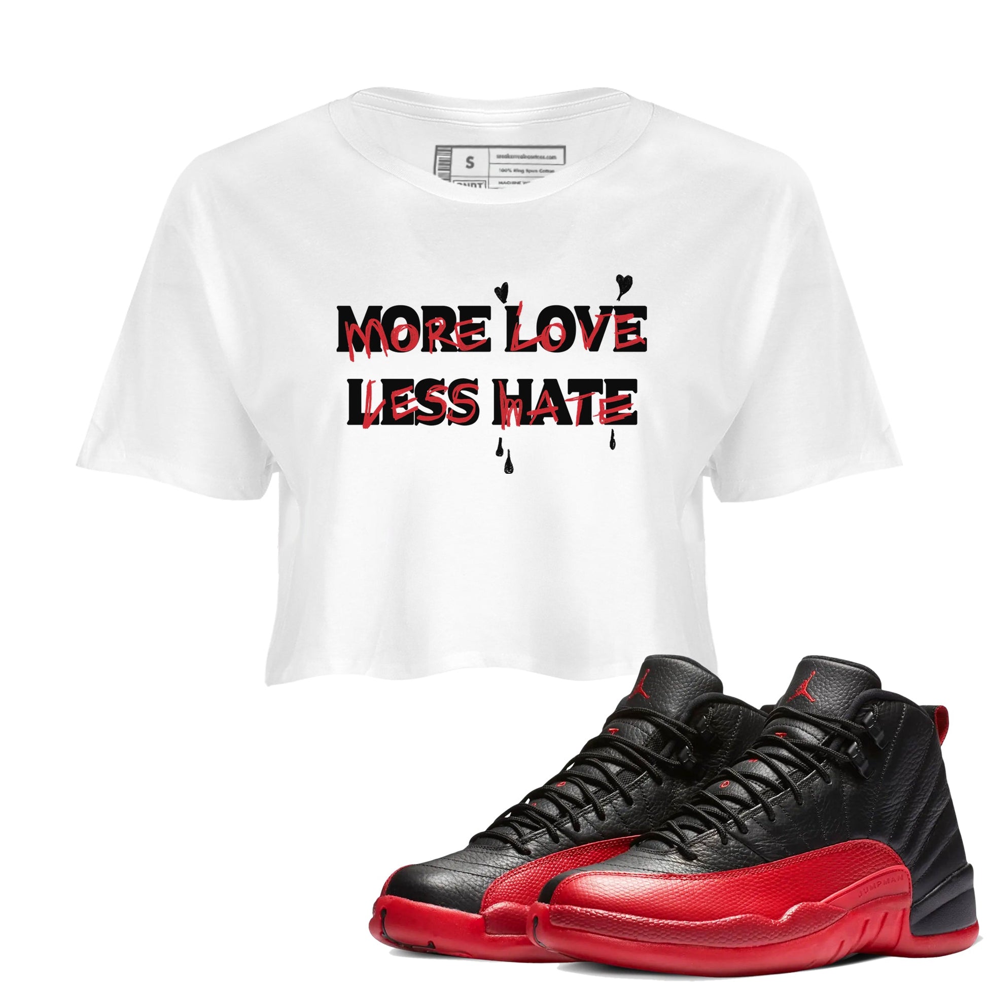 12s Flu Game shirts to match jordans More Love Less Hate sneaker match tees Air Jordan 12 Retro Flu Game match shoes to clothes SNRT Sneaker Tees unisex cotton White 1 crop tee