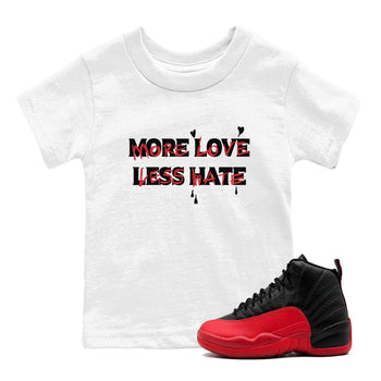 12s Flu Game shirts to match jordans More Love Less Hate sneaker match tees Air Jordan 12 Retro Flu Game match shoes to clothes SNRT Sneaker Tees Youth Baby White 1 tee