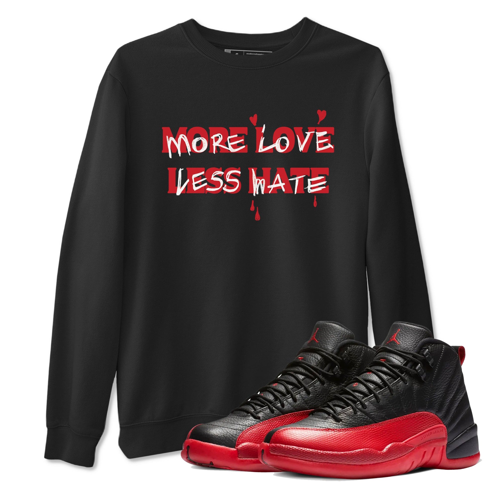 12s Flu Game shirts to match jordans More Love Less Hate sneaker match tees Air Jordan 12 Retro Flu Game match shoes to clothes SNRT Sneaker Tees unisex cotton Black 1 shirts