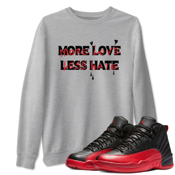 12s Flu Game shirts to match jordans More Love Less Hate sneaker match tees Air Jordan 12 Retro Flu Game match shoes to clothes SNRT Sneaker Tees unisex cotton Heather Grey 1 shirts