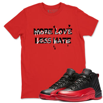 12s Flu Game shirts to match jordans More Love Less Hate sneaker match tees Air Jordan 12 Retro Flu Game match shoes to clothes SNRT Sneaker Tees unisex cotton Red 1 shirts
