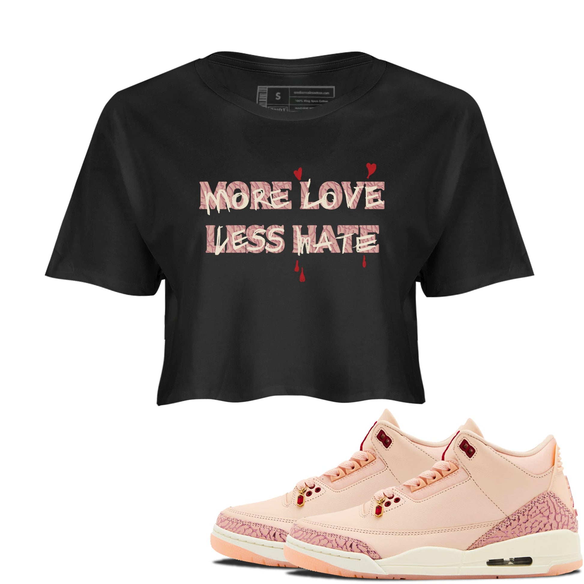 3s Valentines Day shirts to match jordans More Love Less Hate best t shirts to wear with jordans Air Jordan 3 Valentines Day match shoes to clothes SNRT Sneaker Tees unisex cotton Black 1 crop tee