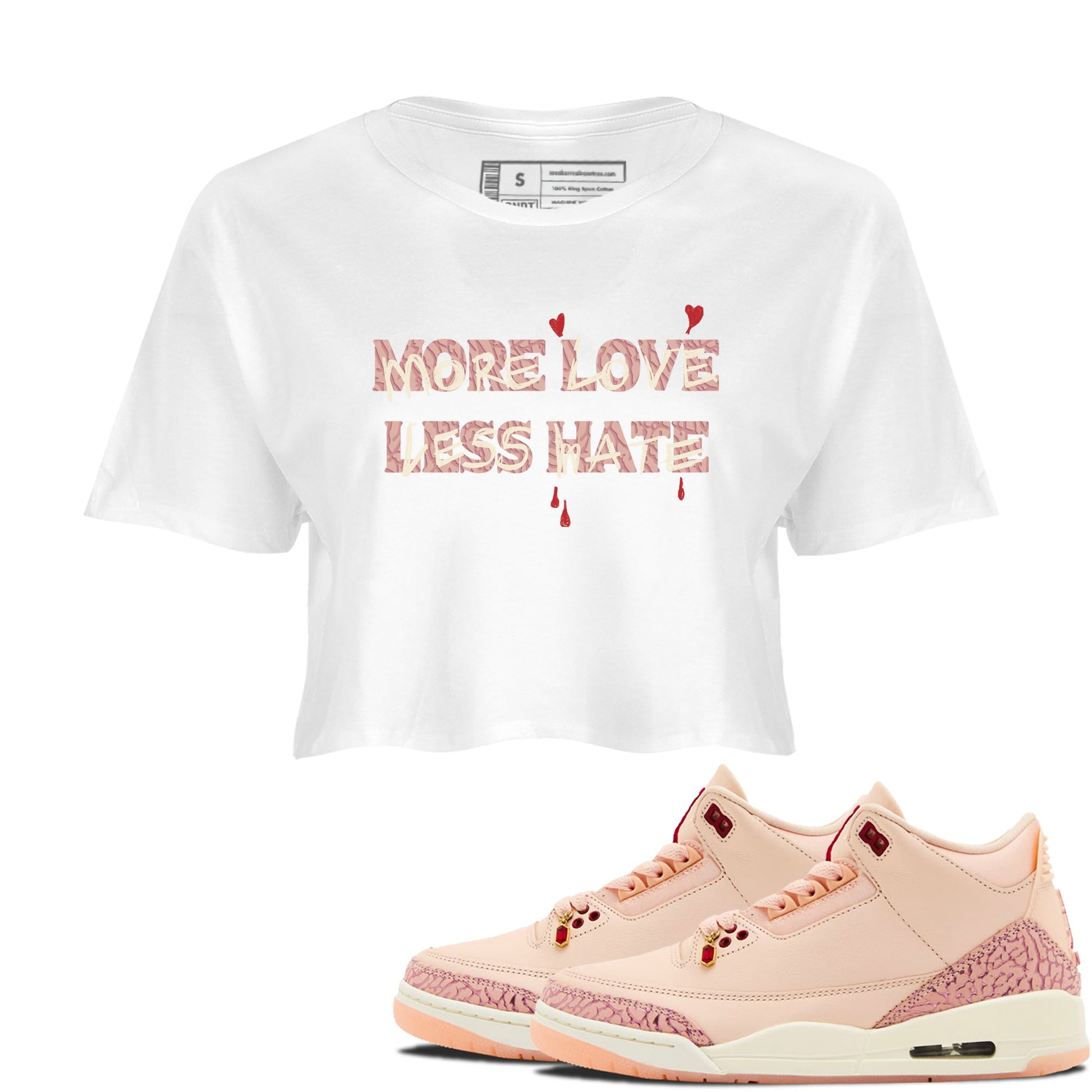 3s Valentines Day shirts to match jordans More Love Less Hate best t shirts to wear with jordans Air Jordan 3 Valentines Day match shoes to clothes SNRT Sneaker Tees unisex cotton White 1 crop tee