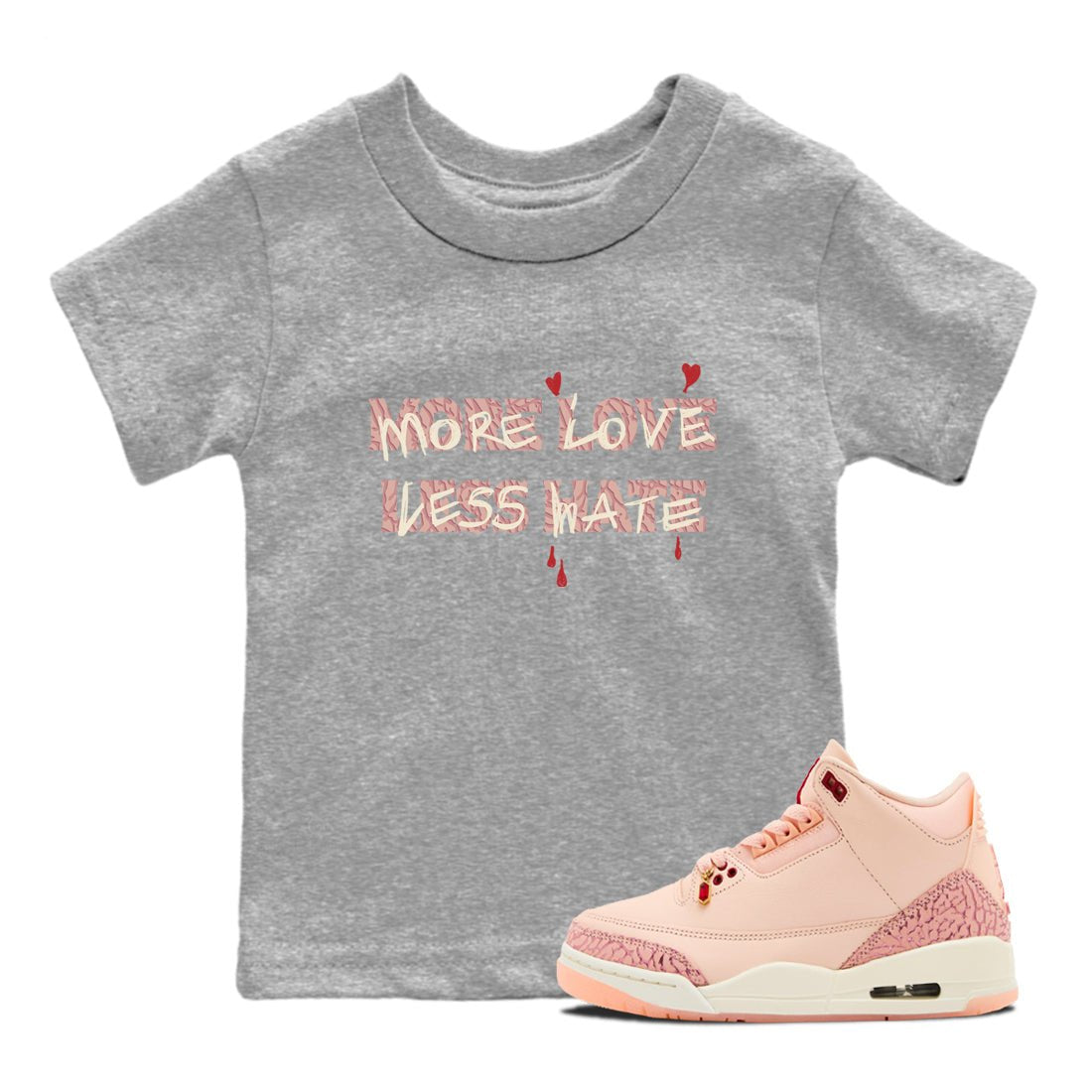 3s Valentines Day shirts to match jordans More Love Less Hate best t shirts to wear with jordans Air Jordan 3 Valentines Day match shoes to clothes SNRT Sneaker Tees Youth Baby Heather Grey 1 tee