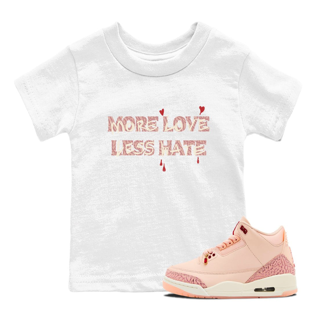 3s Valentines Day shirts to match jordans More Love Less Hate best t shirts to wear with jordans Air Jordan 3 Valentines Day match shoes to clothes SNRT Sneaker Tees Youth Baby White 1 tee