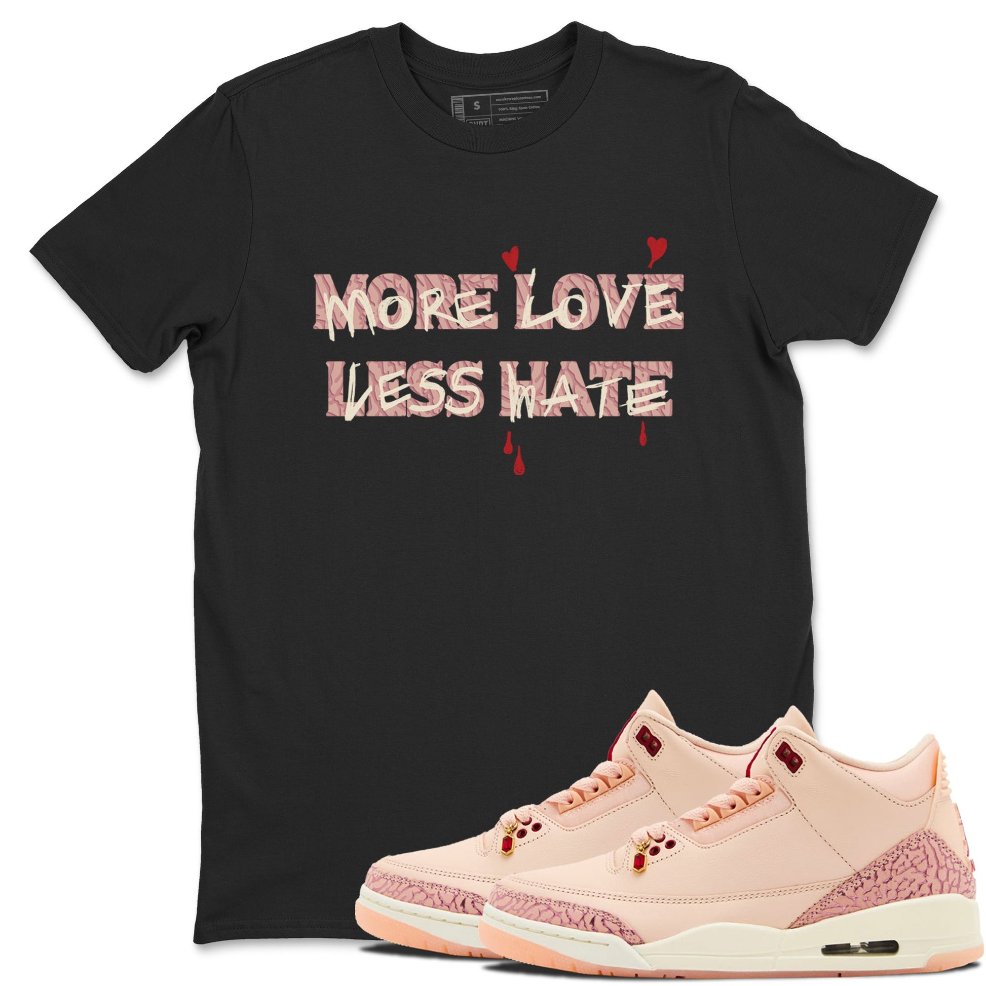 3s Valentines Day shirts to match jordans More Love Less Hate best t shirts to wear with jordans Air Jordan 3 Valentines Day match shoes to clothes SNRT Sneaker Tees unisex cotton Black 1 shirts