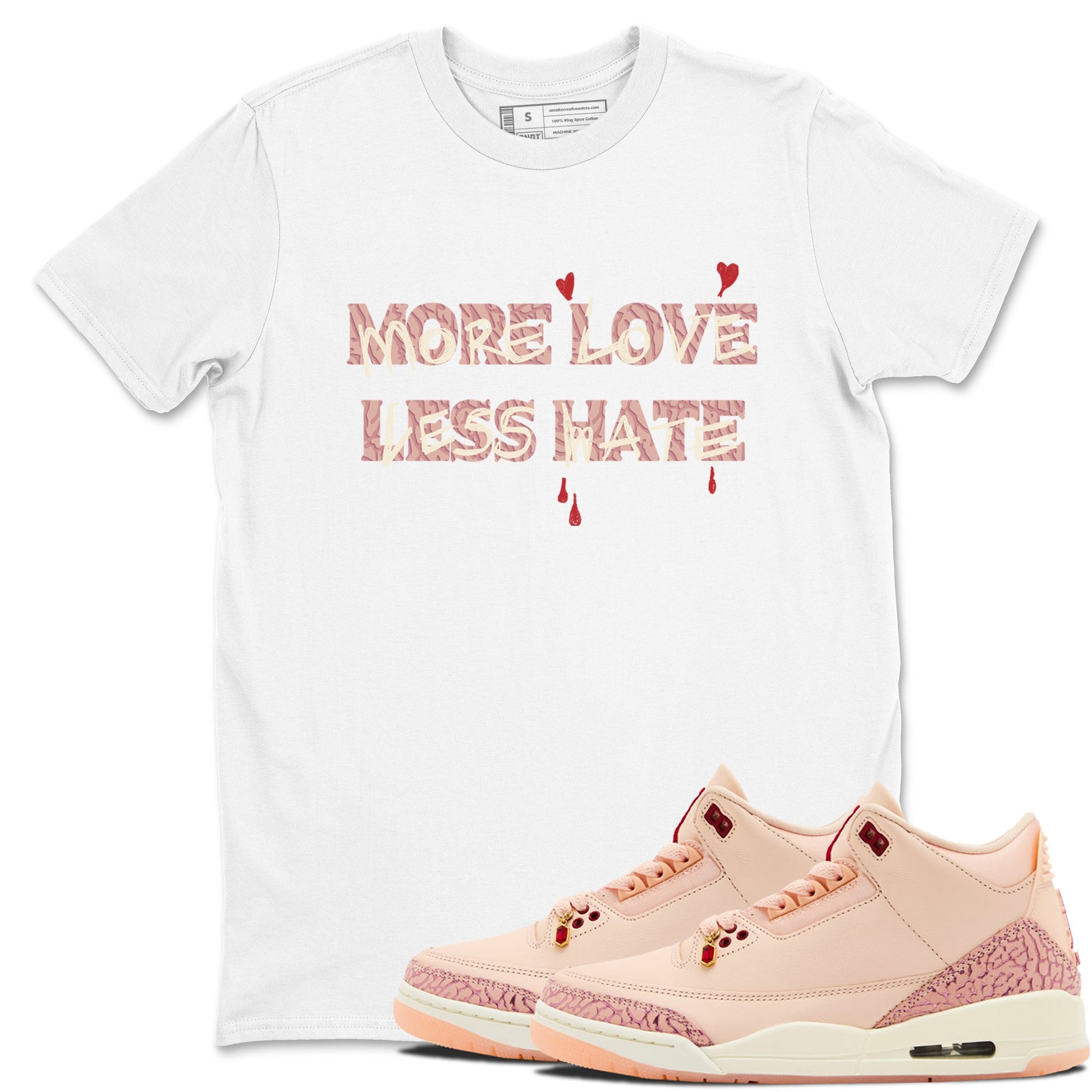 3s Valentines Day shirts to match jordans More Love Less Hate best t shirts to wear with jordans Air Jordan 3 Valentines Day match shoes to clothes SNRT Sneaker Tees unisex cotton White 1 shirts