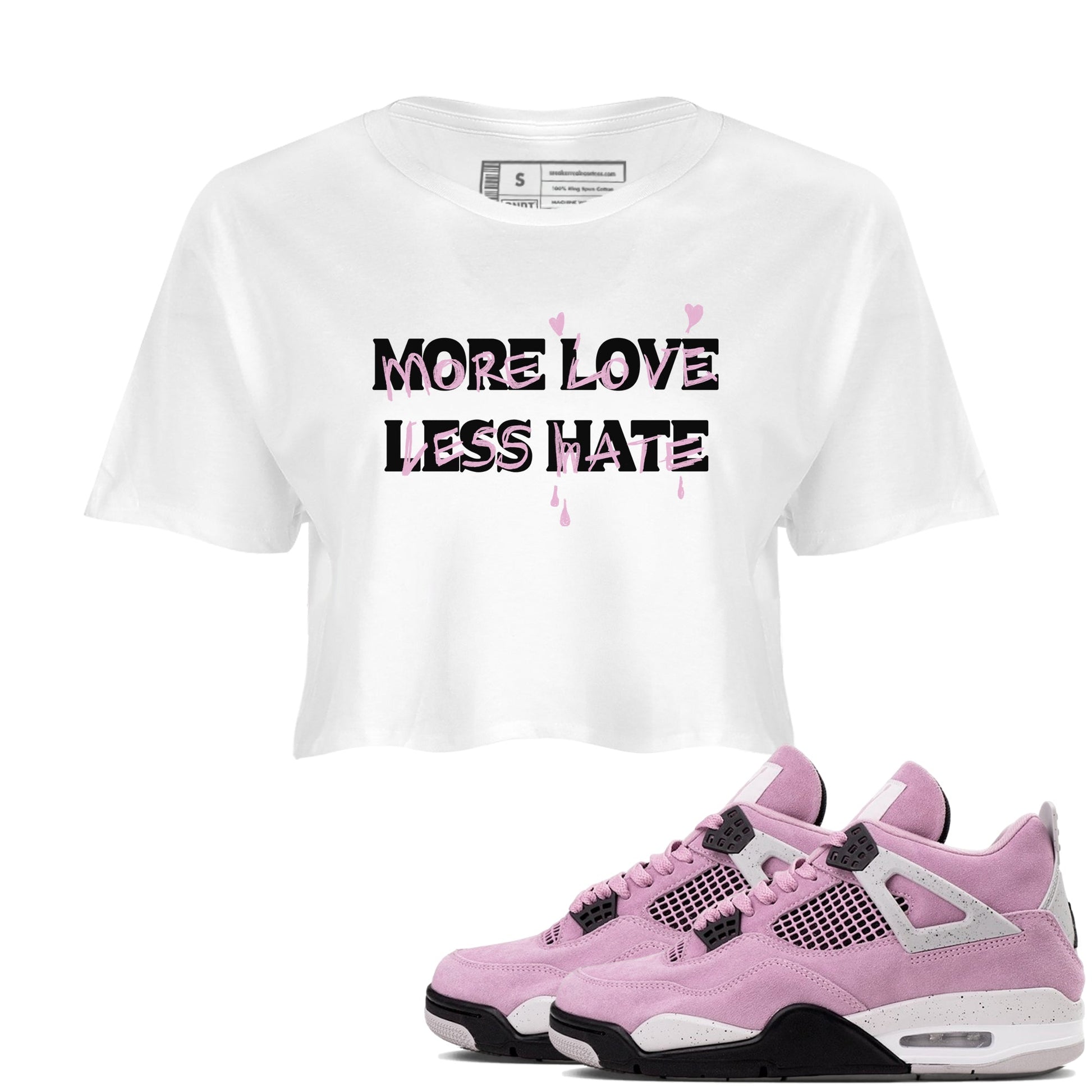 4s Retro Orchid shirts to match jordans More Love Less Hate sneaker match tees Air Jordan 4 WMNS Orchid match shoes to clothes SNRT Sneaker Tees unisex cotton White 1 crop tee