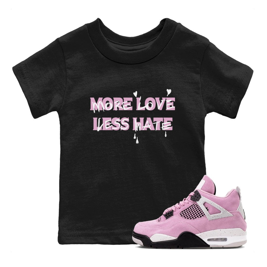 4s Retro Orchid shirts to match jordans More Love Less Hate sneaker match tees Air Jordan 4 WMNS Orchid match shoes to clothes SNRT Sneaker Tees Youth Baby Black 1 tee