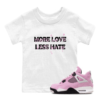 4s Retro Orchid shirts to match jordans More Love Less Hate sneaker match tees Air Jordan 4 WMNS Orchid match shoes to clothes SNRT Sneaker Tees Youth Baby White 1 tee