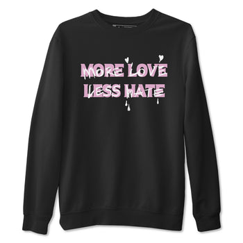 4s Retro Orchid shirts to match jordans More Love Less Hate sneaker match tees Air Jordan 4 WMNS Orchid match shoes to clothes SNRT Sneaker Tees unisex cotton Black 2 shirts