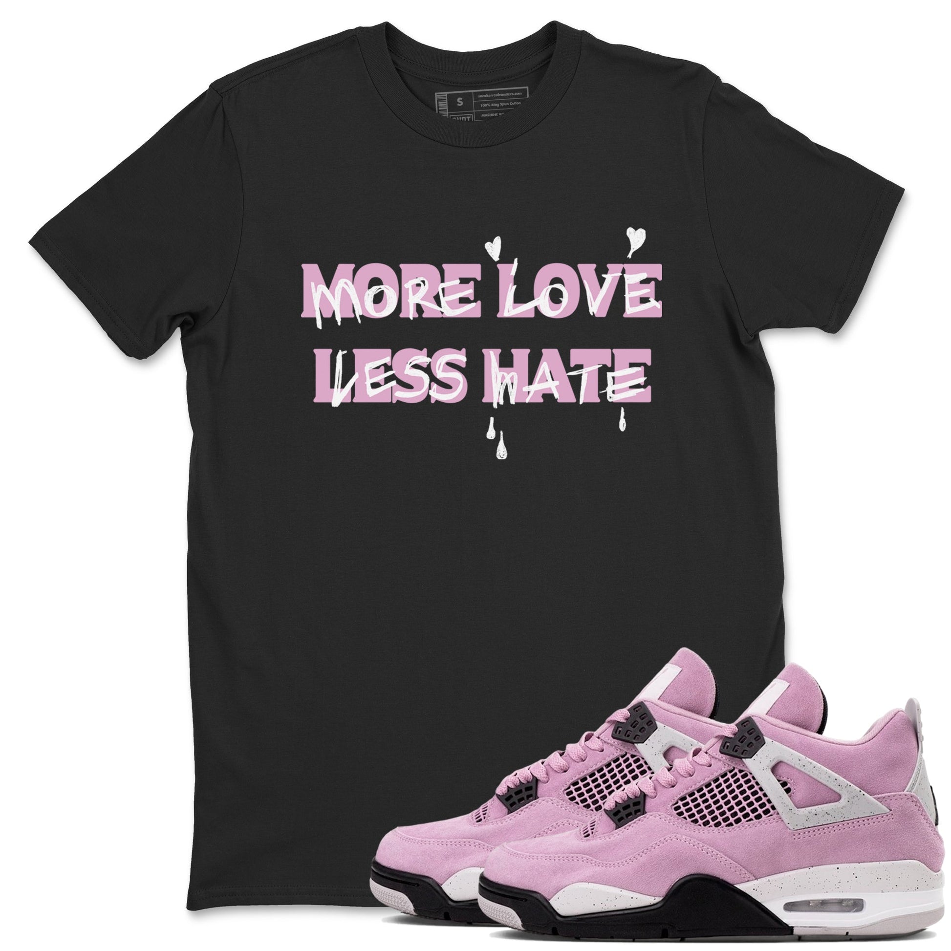 4s Retro Orchid shirts to match jordans More Love Less Hate sneaker match tees Air Jordan 4 WMNS Orchid match shoes to clothes SNRT Sneaker Tees unisex cotton Black 1 shirts