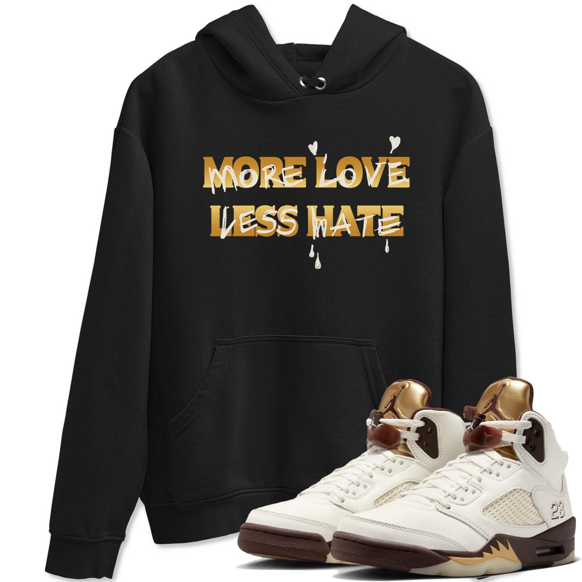 5s Golden Ticket shirts to match jordans  More Love Less Hate shirts to match jordans Air Jordan 5 Golden Ticket match shoes to clothes SNRT Sneaker Tees unisex cotton Black 1 shirts