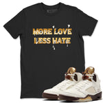 5s Golden Ticket shirts to match jordans  More Love Less Hate shirts to match jordans Air Jordan 5 Golden Ticket match shoes to clothes SNRT Sneaker Tees unisex cotton Black 1 shirts