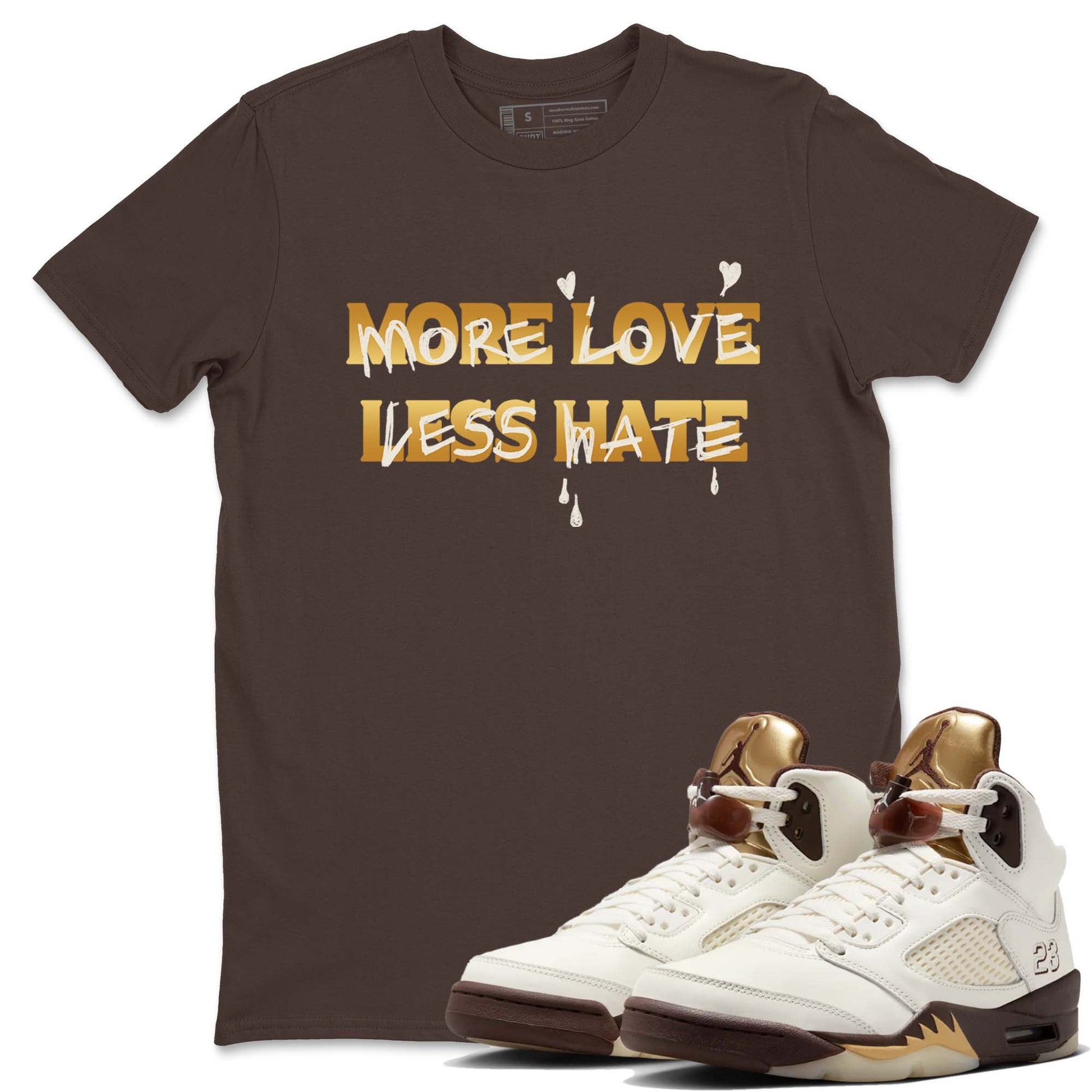 5s Golden Ticket shirts to match jordans  More Love Less Hate shirts to match jordans Air Jordan 5 Golden Ticket match shoes to clothes SNRT Sneaker Tees unisex cotton Dark Chocolate 1 shirts