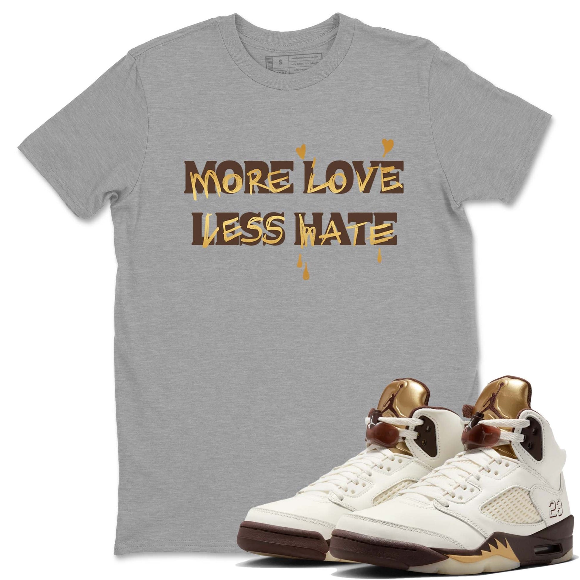 5s Golden Ticket shirts to match jordans  More Love Less Hate shirts to match jordans Air Jordan 5 Golden Ticket match shoes to clothes SNRT Sneaker Tees unisex cotton Heather Grey 1 shirts