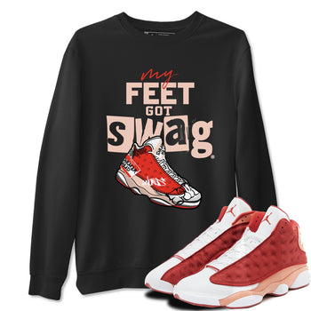 13s Dune Red shirts to match jordans My Feet Got Swag sneaker match tees Air Jordan 13 Dune Red SNRT Sneaker Tees streetwear brand Black 1 unisex cotton tee