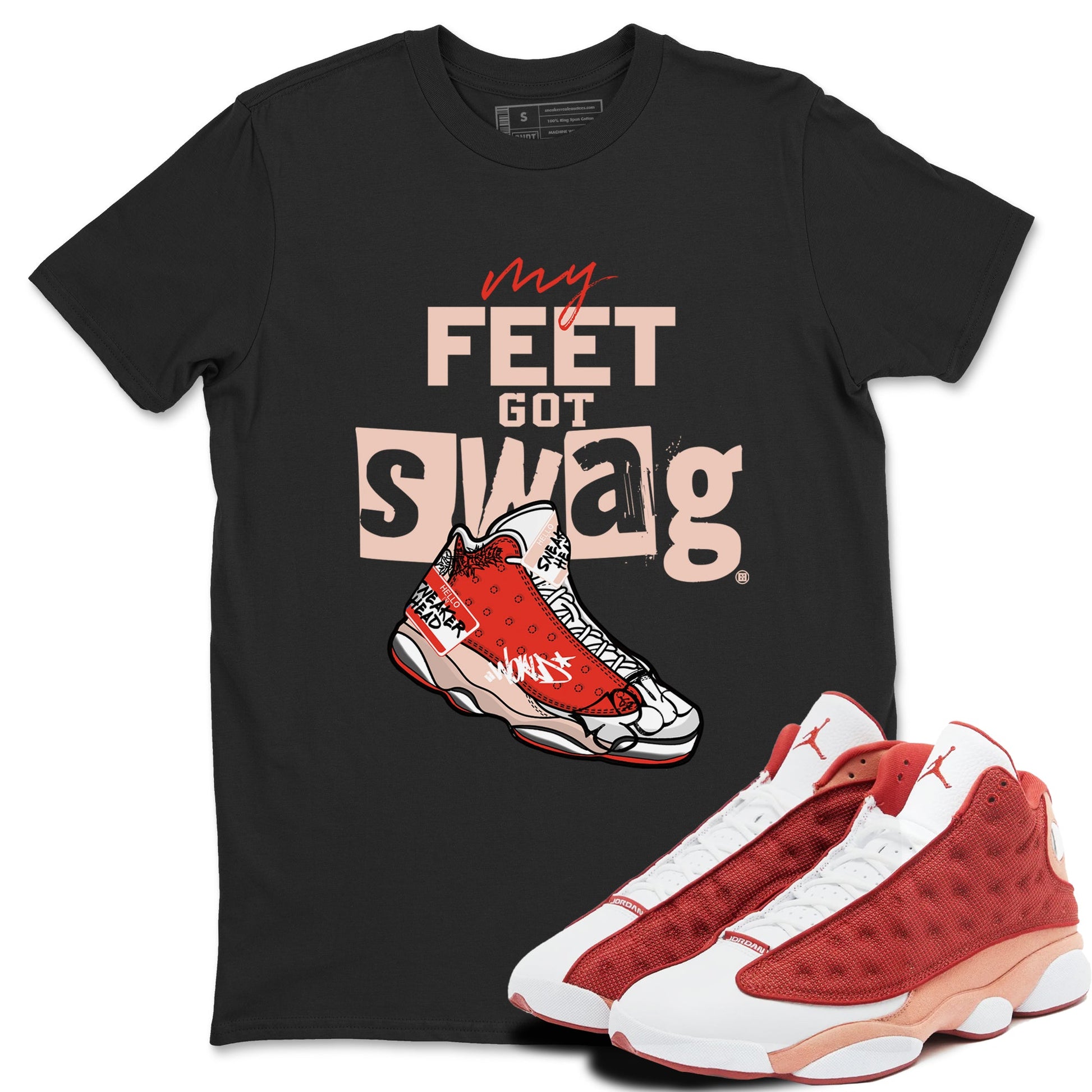 13s Dune Red shirts to match jordans My Feet Got Swag sneaker match tees Air Jordan 13 Dune Red SNRT Sneaker Tees streetwear brand Black 1 unisex cotton tee