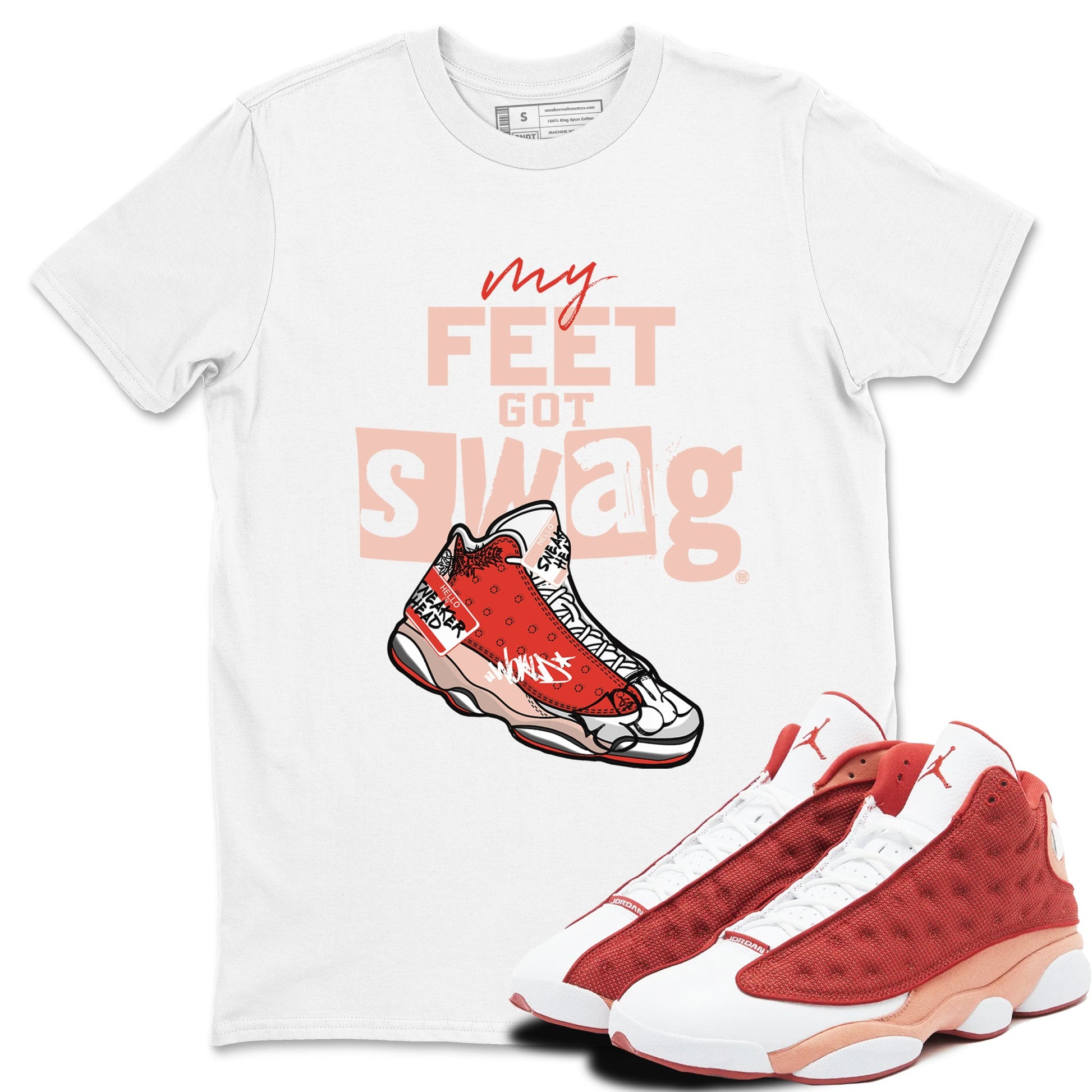 13s Dune Red shirts to match jordans My Feet Got Swag sneaker match tees Air Jordan 13 Dune Red SNRT Sneaker Tees streetwear brand White 1 unisex cotton tee