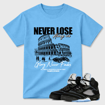 Never Lose Graphic T-Shirt sneaker match tee designed for the Air Jordan 5 Black Carolina, featuring coordinated color options for a perfect streetwear match. Carolina Blue 1 shirt.