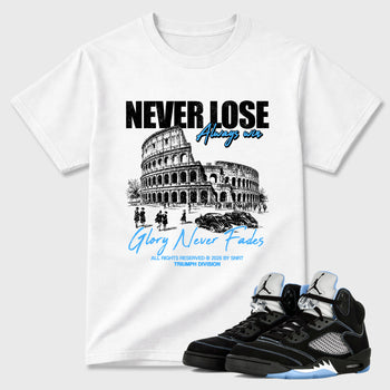 Never Lose Graphic T-Shirt sneaker match tee designed for the Air Jordan 5 Black Carolina, featuring coordinated color options for a perfect streetwear match. White 1 shirt.