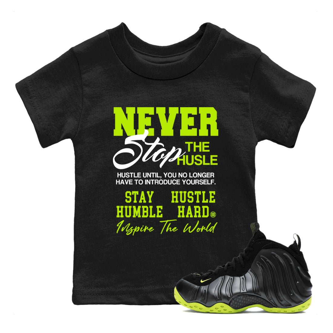 Foams One Black Volt shirts to match jordans Never Stop The Hustle sneaker match tees Air Foamposite One Black and Volt match shoes to clothes SNRT Sneaker Tees Youth Baby Black 1 tee