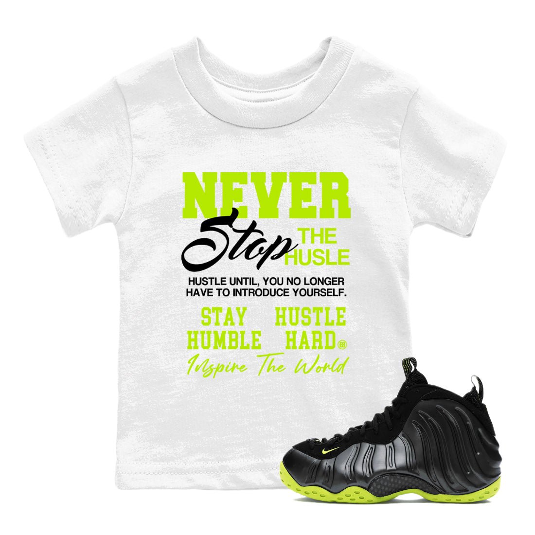 Foams One Black Volt shirts to match jordans Never Stop The Hustle sneaker match tees Air Foamposite One Black and Volt match shoes to clothes SNRT Sneaker Tees Youth Baby White 1 tee