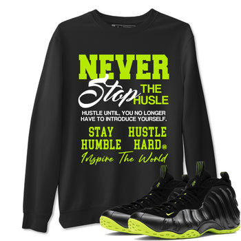 Foams One Black Volt shirts to match jordans Never Stop The Hustle sneaker match tees Air Foamposite One Black and Volt match shoes to clothes SNRT Sneaker Tees unisex cotton Black 1 shirts