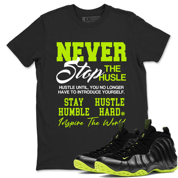 Foams One Black Volt shirts to match jordans Never Stop The Hustle sneaker match tees Air Foamposite One Black and Volt match shoes to clothes SNRT Sneaker Tees unisex cotton Black 1 shirts