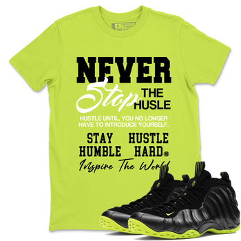 Foams One Black Volt shirts to match jordans Never Stop The Hustle sneaker match tees Air Foamposite One Black and Volt match shoes to clothes SNRT Sneaker Tees unisex cotton Safety Green 1 shirts