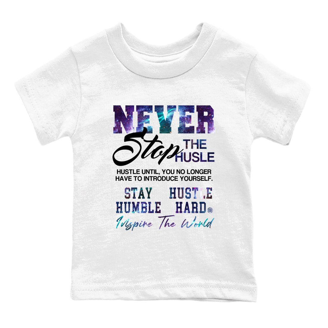 Air Foamposite One Galaxy shirts to match jordans Never Stop The Hustle sneaker match tees Air Foamposite One Galaxy match shoes to clothes SNRT Sneaker Tees Youth Baby White 2 tee