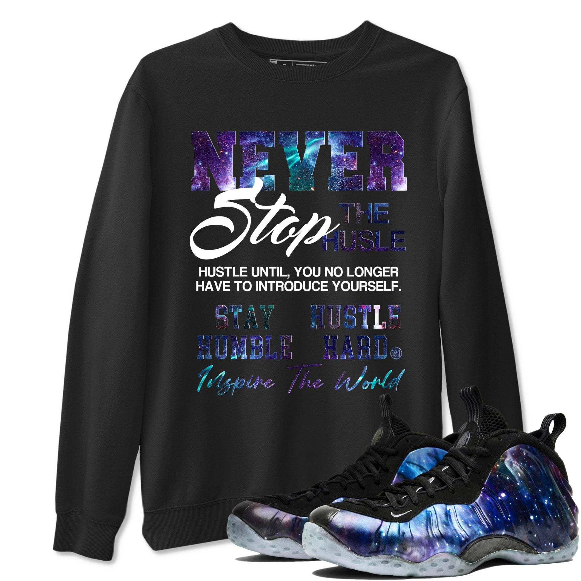 Air Foamposite One Galaxy shirts to match jordans Never Stop The Hustle sneaker match tees Air Foamposite One Galaxy match shoes to clothes SNRT Sneaker Tees unisex cotton Black 1 shirts