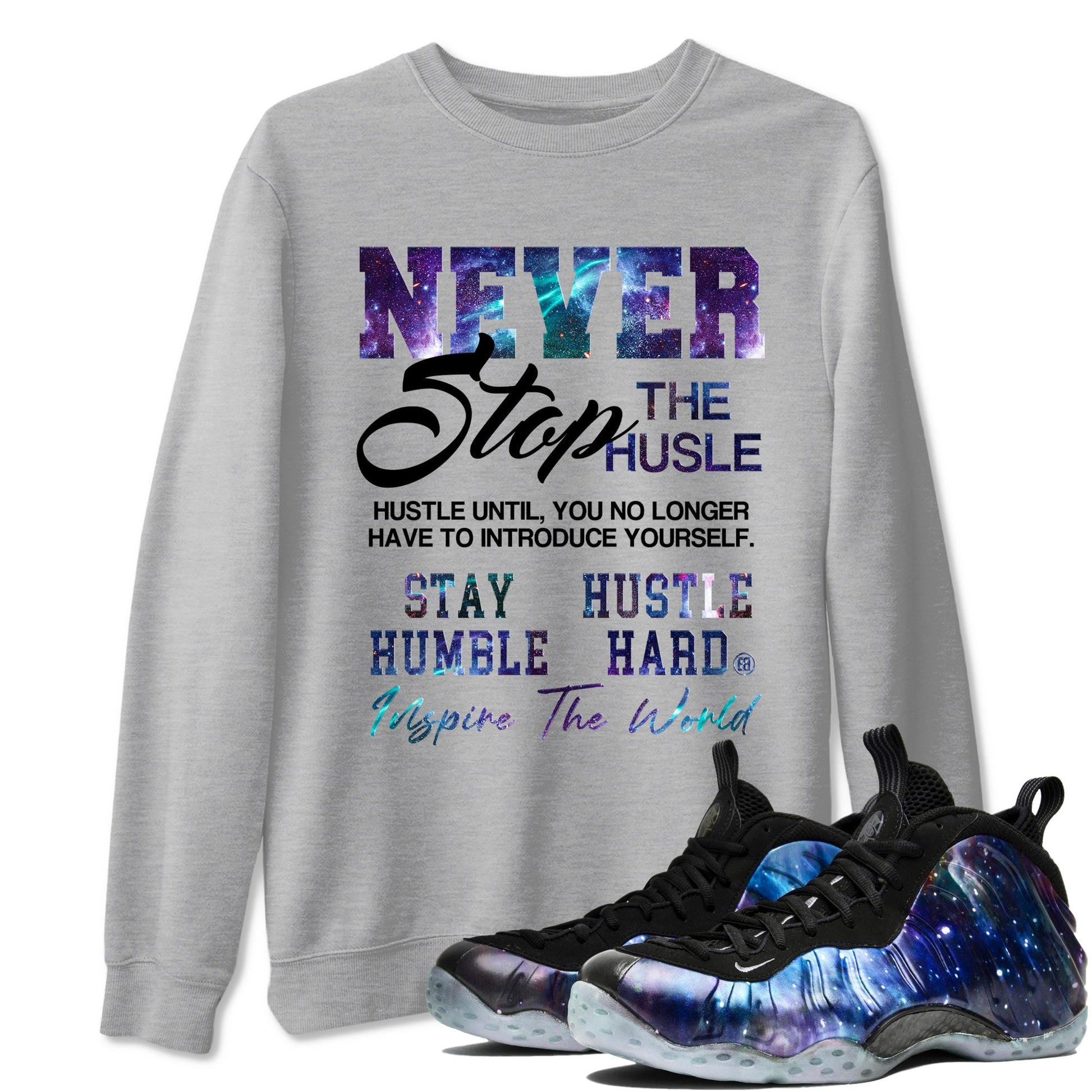 Air Foamposite One Galaxy shirts to match jordans Never Stop The Hustle sneaker match tees Air Foamposite One Galaxy match shoes to clothes SNRT Sneaker Tees unisex cotton Heather Grey 1 shirts
