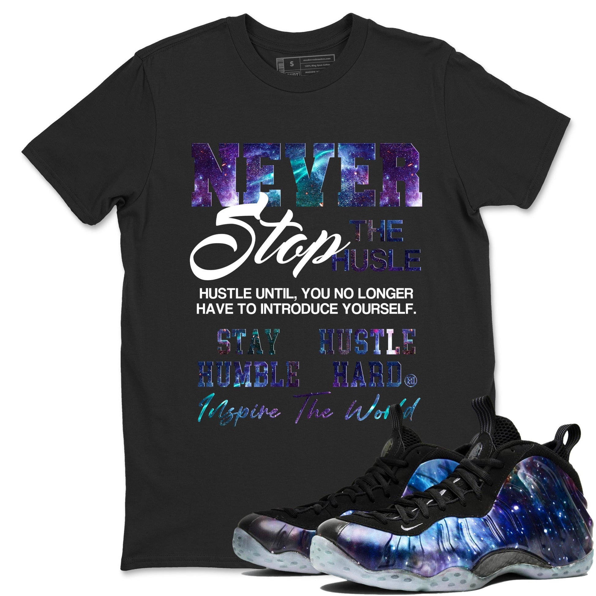 Air Foamposite One Galaxy shirts to match jordans Never Stop The Hustle sneaker match tees Air Foamposite One Galaxy match shoes to clothes SNRT Sneaker Tees unisex cotton Black 1 shirts