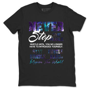 Air Foamposite One Galaxy shirts to match jordans Never Stop The Hustle sneaker match tees Air Foamposite One Galaxy match shoes to clothes SNRT Sneaker Tees unisex cotton Black 2 shirts