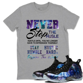 Air Foamposite One Galaxy shirts to match jordans Never Stop The Hustle sneaker match tees Air Foamposite One Galaxy match shoes to clothes SNRT Sneaker Tees unisex cotton Heather Grey 1 shirts