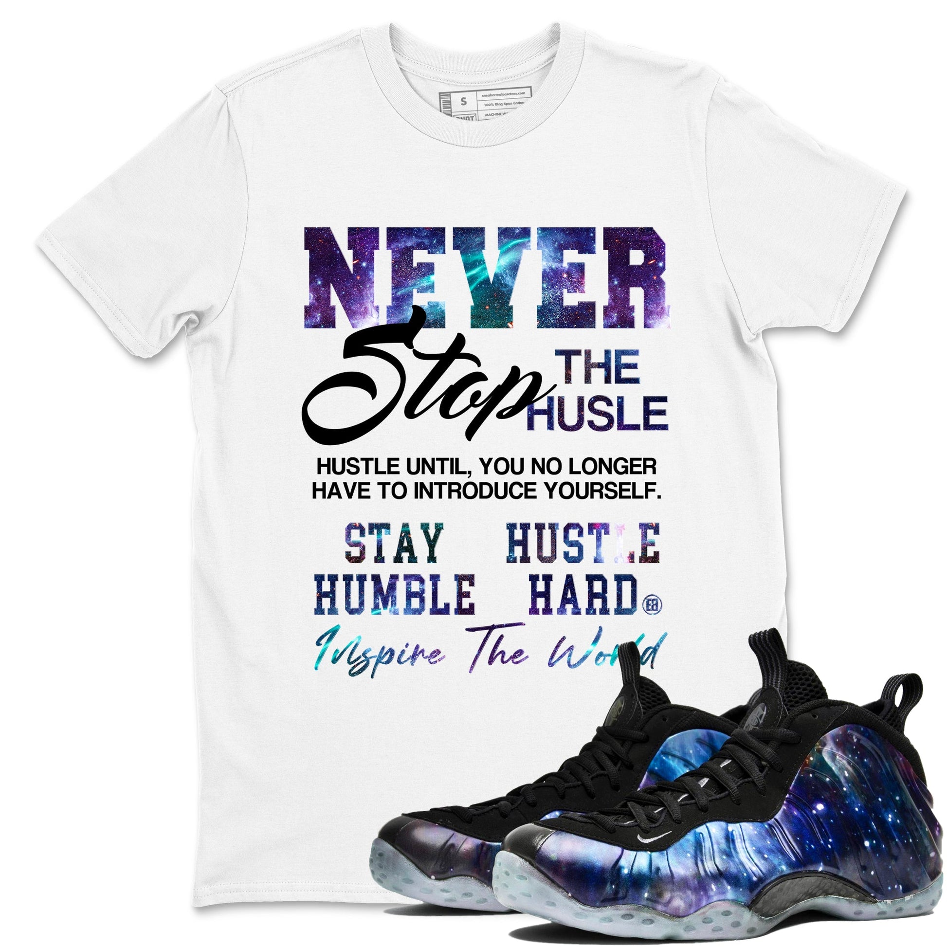 Air Foamposite One Galaxy shirts to match jordans Never Stop The Hustle sneaker match tees Air Foamposite One Galaxy match shoes to clothes SNRT Sneaker Tees unisex cotton White 1 shirts