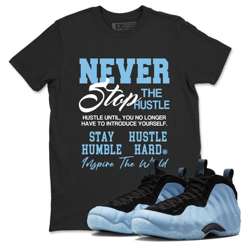 Never Stop The Hustle sneaker match t-shirt styled to complete your fit with the Air Foamposite One Psychic Blue sneakers, shown in Black 1.
