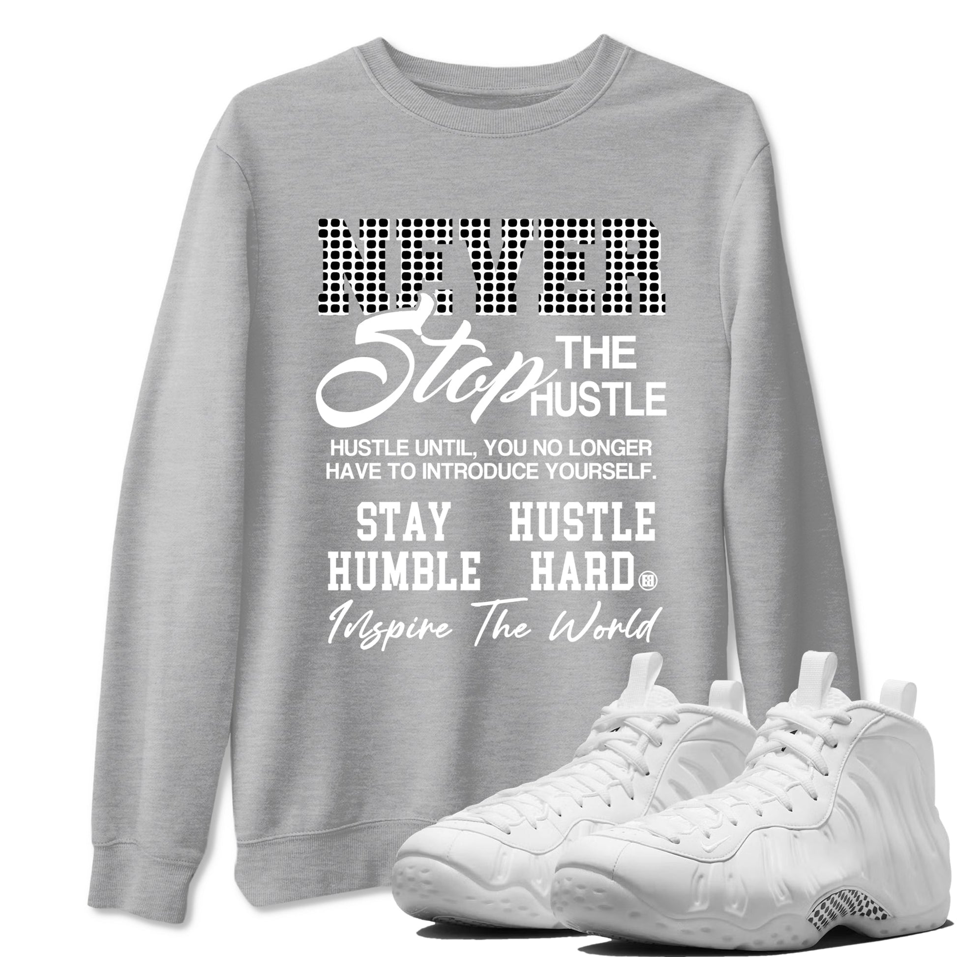 Never Stop The Hustle sneaker match t-shirt styled to complete your fit with the Air Foamposite One Triple White sneakers, graphic shirts in Heather Grey 1.