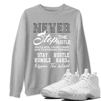 Never Stop The Hustle sneaker match t-shirt styled to complete your fit with the Air Foamposite One Triple White sneakers, graphic shirts in Heather Grey 1.