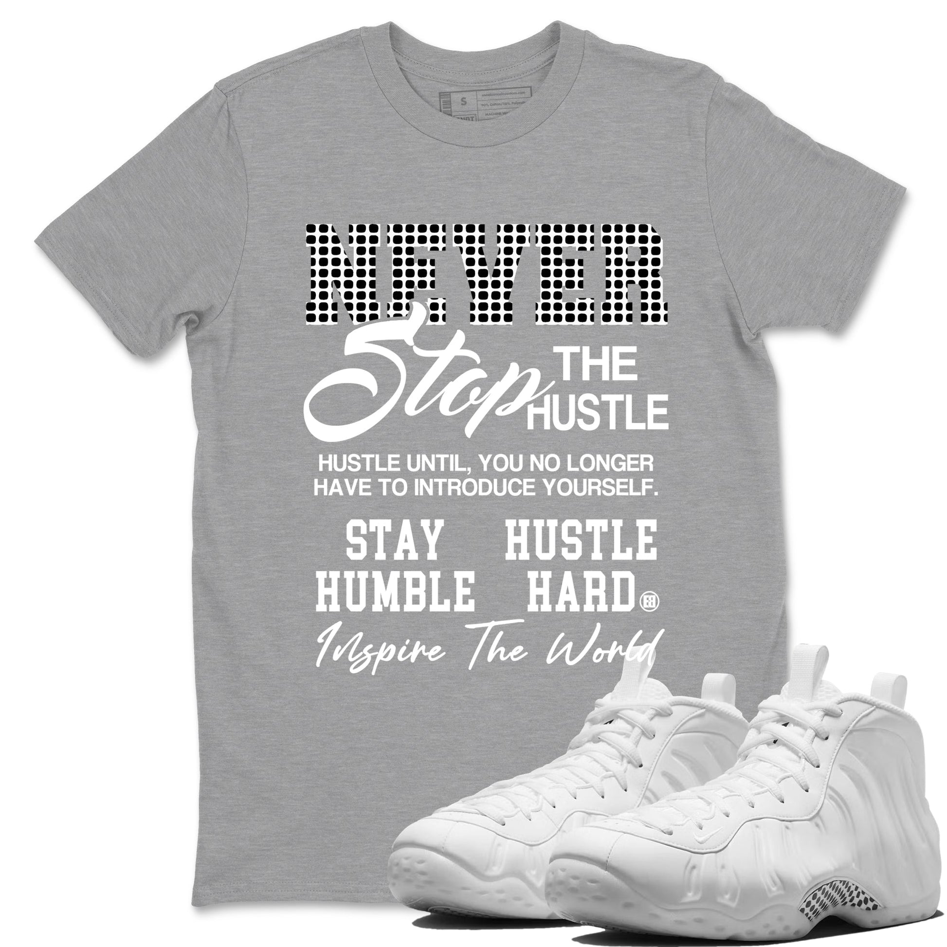 Never Stop The Hustle sneaker match t-shirt styled to complete your fit with the Air Foamposite One Triple White sneakers, graphic shirts in Heather Grey 1.