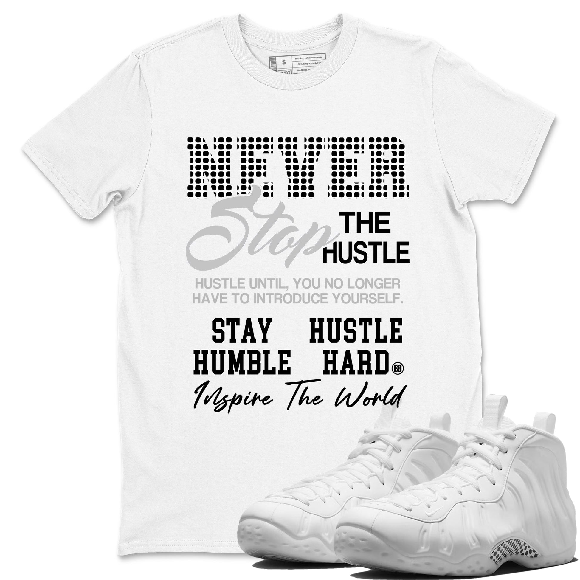 Never Stop The Hustle sneaker match t-shirt styled to complete your fit with the Air Foamposite One Triple White sneakers, graphic shirts in White 1.