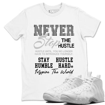 Never Stop The Hustle sneaker match t-shirt styled to complete your fit with the Air Foamposite One Triple White sneakers, graphic shirts in White 1.