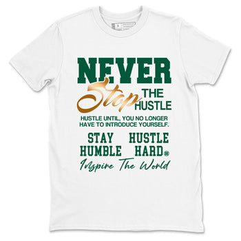 Sneaker Threads – Sneaker Tees To Match Air Jordan 1 Pro Green – Never Stop The Hustle Graphic Tee White 2. Perfect for Jordan releases 2025 colorways.